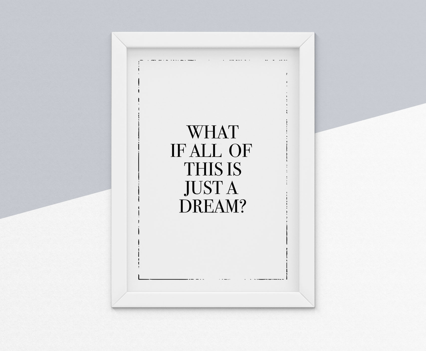 What if this is all just a dream, free printables